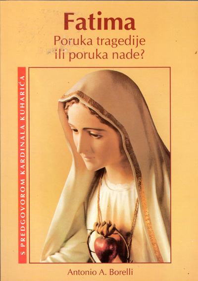 Borelli, Antonio A. - Fatima : poruka tragedije ili poruka nade?