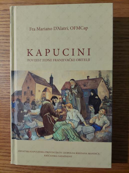 KAPUCINI - Povijest jedne franjevačke obitelji / Fra Mariano D'ALATRI