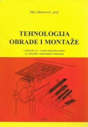 TEHNOLOGIJA OBRADE I MONTAŽE,  prof. Mijo Matošević