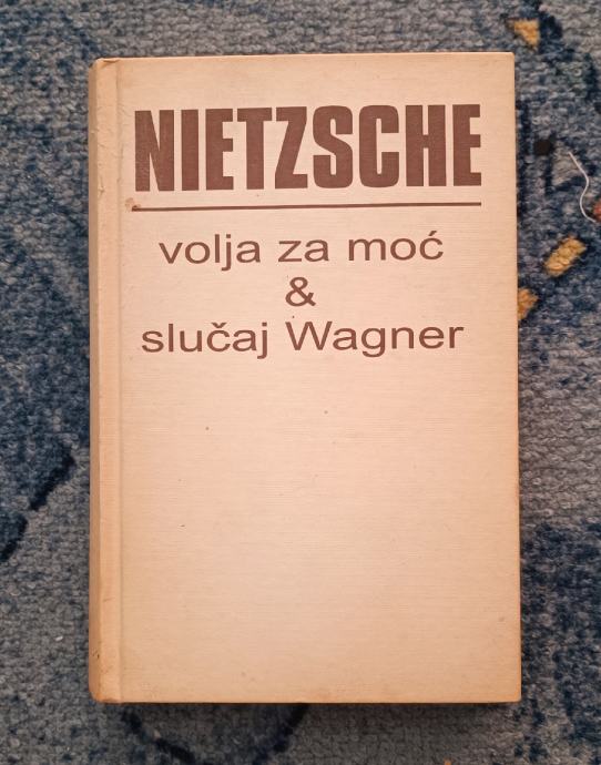 Friedrich Nietzsche - Volja za moć/ Slučaj Wagner