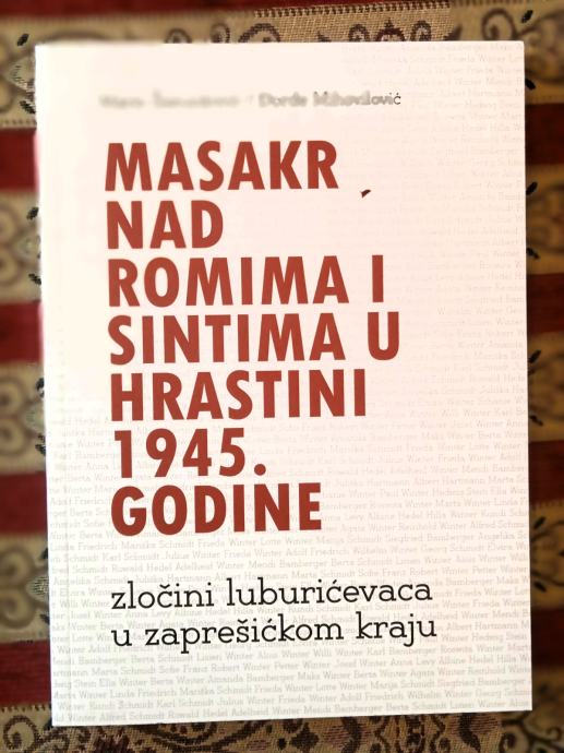 MASAKR NAD ROMIMA I SINTIMA U HRASTINI 1945 GODINE Mario Šimunković