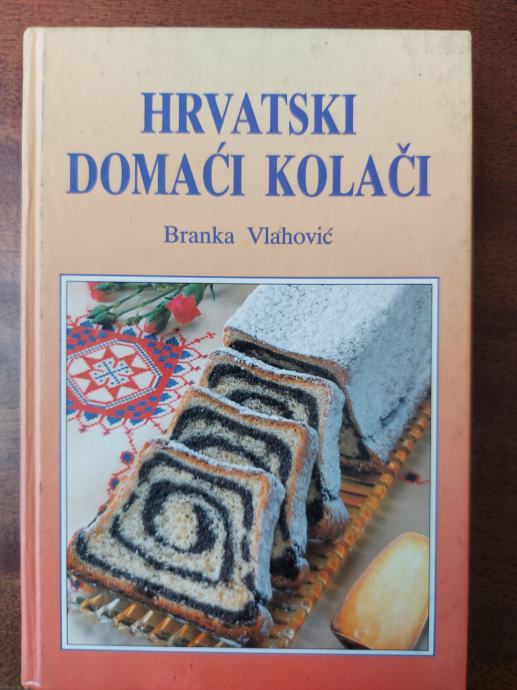 Hrvatski domaći kolači - Branka Vlahović
