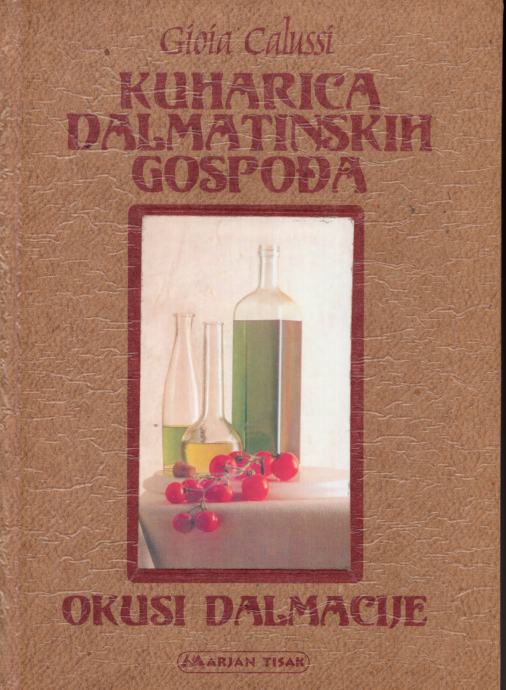 Gioia Calussi - Kuharica dalmatinskih gospođa / Okusi Dalmacije