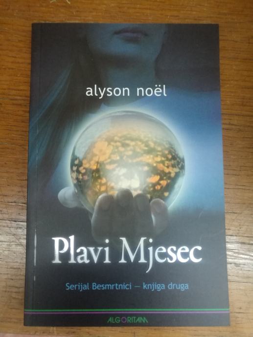 ALYSON NÖEL Plavi mjesec : Serijal besmrtnici, knjiga druga