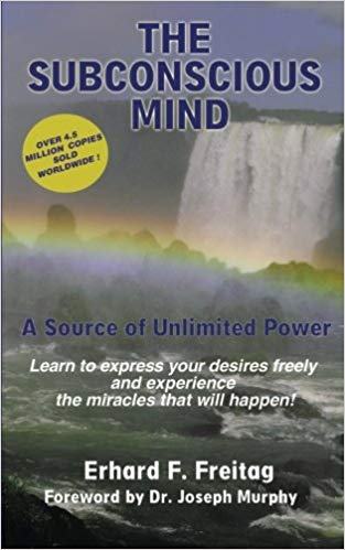 Erhard F. Freitag  The Subconscious Mind: A Source of Unlimited Power
