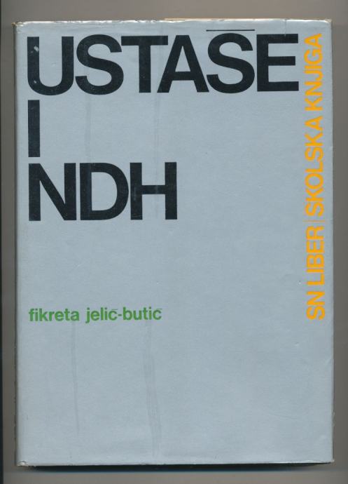 Fikreta Jelić-Butić Ustaše i Nezavisna Država Hrvatska (NDH)