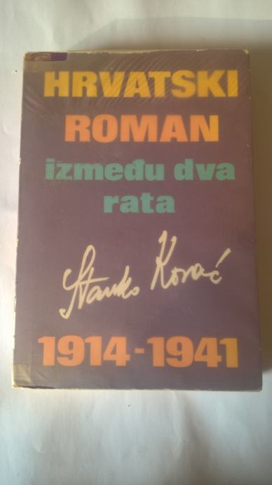 HRVATSKI ROMAN IZMEĐU DVA RATA 1914-1941 STANKO KORAĆ