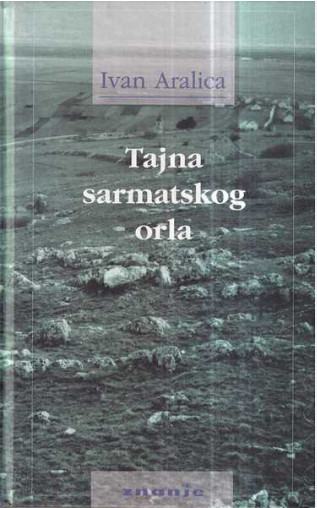 Ivan Aralica: Tajna sarmatskog orla