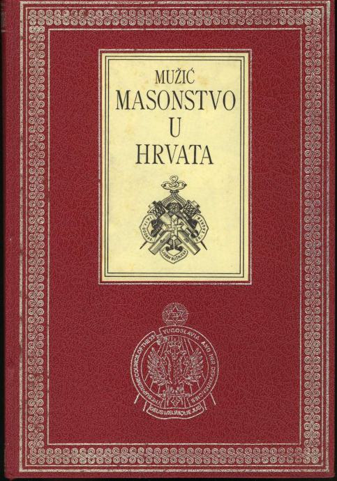 Ivan Mužić - Masonstvo u Hrvata Masoni i Jugoslavija 1. izdanje 1983