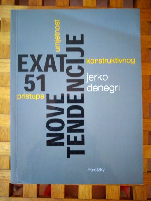 Jerko Denegri EXAT 51Nove tendencije umjetnost konstruktivnog pristupa