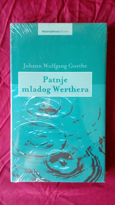 Johann Wolfgang Goethe Patnje Mladog Werthera