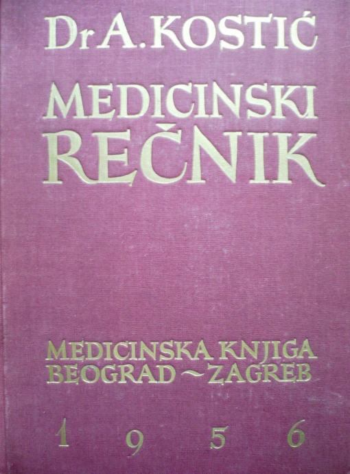 MEDICINSKI REČNIK Dr. A Kostić Medicinska knjiga 1956