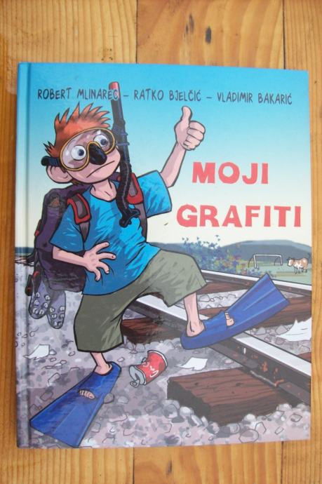 MOJI GRAFITI - Robert Mlinarec, Ratko Bjelčić, Vladimir Bakarić