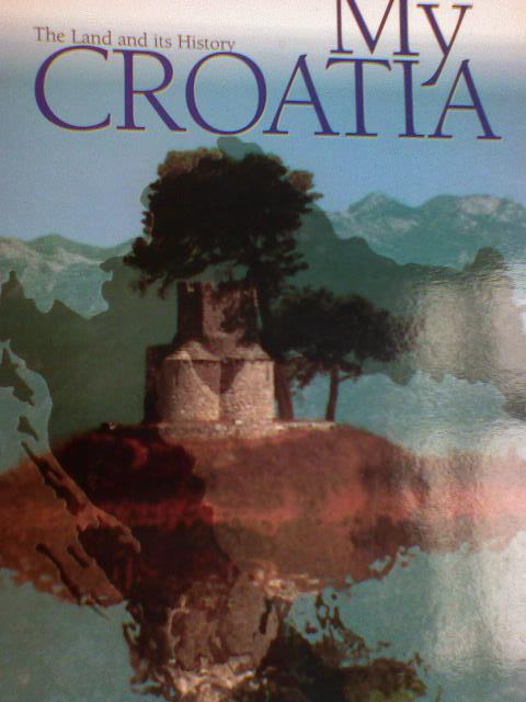 My Croatia:The Land and Its History