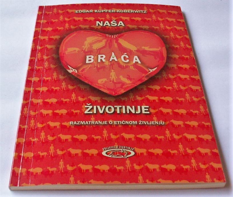 NAŠA BRAĆA ŽIVOTINJE Edgar Kupfer Koberwitz