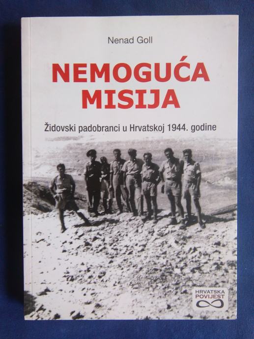 nenad goll NEMOGUĆA MISIJA - Židovski padobranci u Hrvatskoj 1944. god