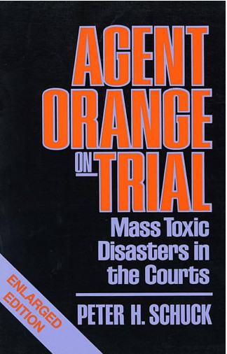 Peter H. Schuck: Agent Orange on Trial: Mass Toxic Disasters in the Co