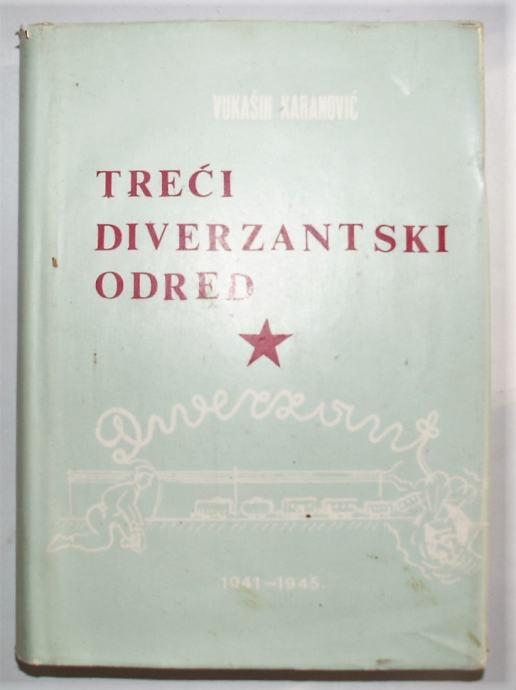 TREĆI DIVERZANTSKI ODRED 1941-1945 Vukašin Karanović