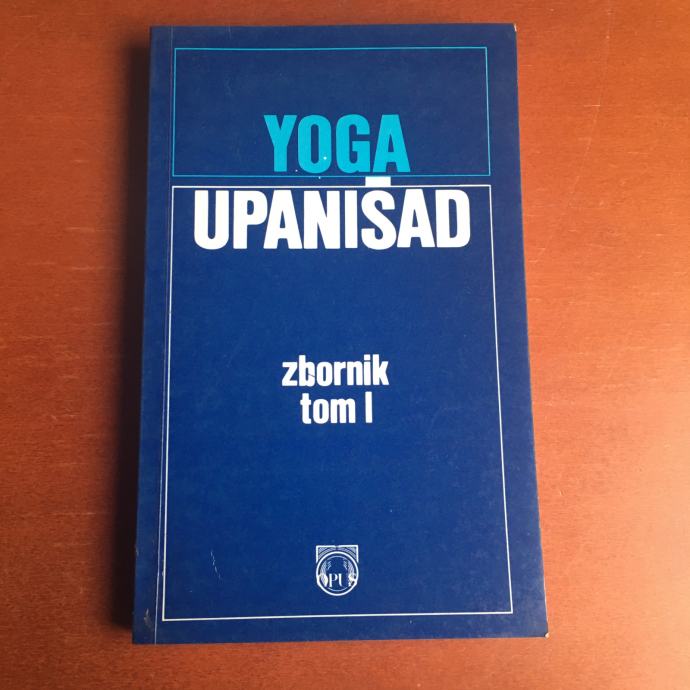 Yoga-Upanišad: otajstvo uprezanja – Zbornik, tom 1