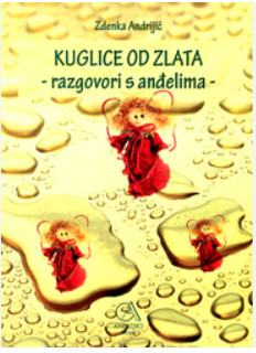 Zdenka Andrijić: Kuglice od zlata- razgovori s anđelima NEMA CD!!!!