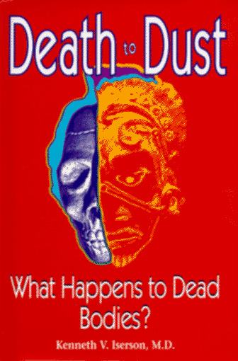 Death to Dust: What Happens to Dead Bodies