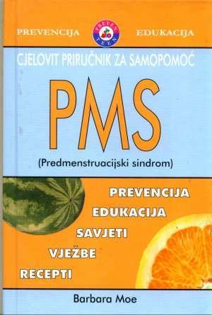 PMS (PREDMENSTRUACIJSKI SINDROM) - Cjelovit priručnik / Barbara Moe