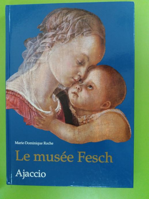 LE MUSEE FESCH AJACCIO MARIE DOMINIQUE ROCHE 2000.