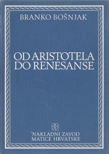 FILOZOFIJA - Od Aristotela do Renesanse / Branko Bošnjak