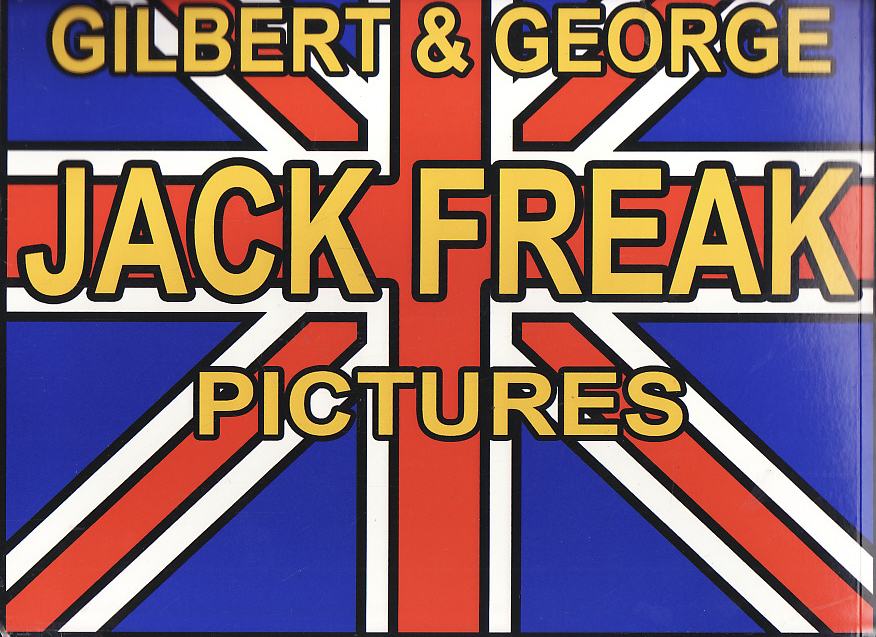 GILBERT & GEORGE - JACK FREAK Pictures - katalog sa potpisima autora