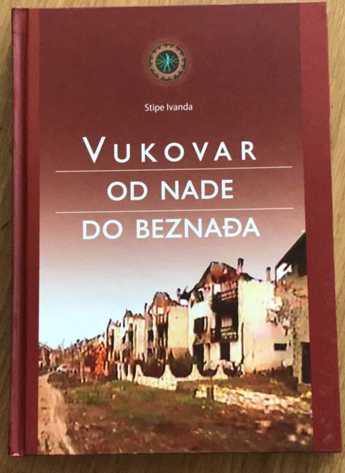 Vukovar od nade do beznađa - Stipe Ivanda