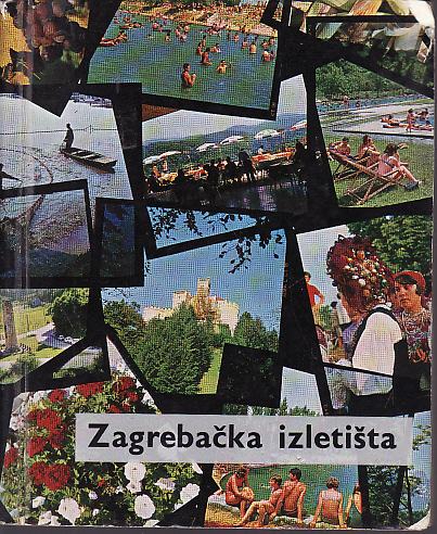 ZAGREBAČKA IZLETIŠTA - GRAFIČKI ZAVOD HRVATSKE ZAGREB 1969.