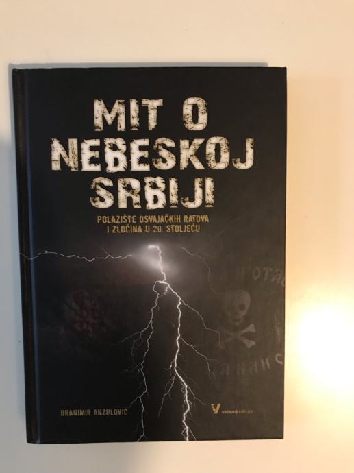 Branimir Anzulović : Mit o nebeskoj Srbiji