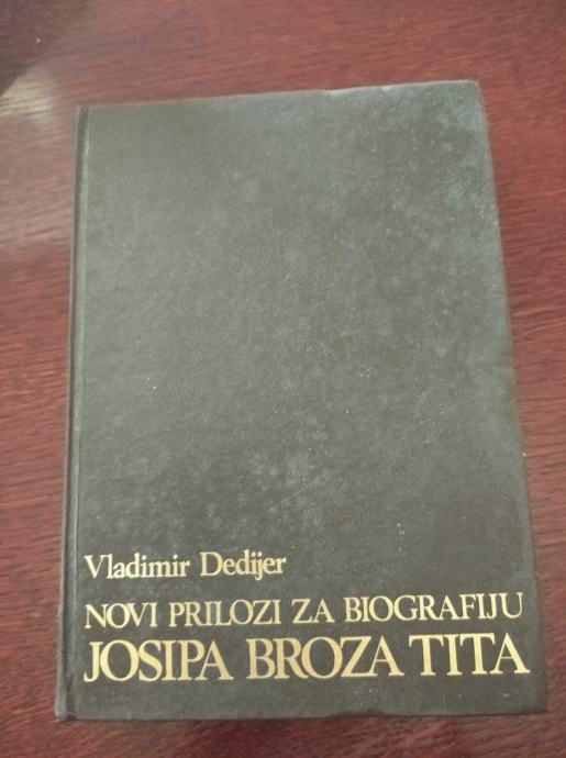 Vladimir Dedijer Novi prilozi za biografiju Josipa Broza Tita
