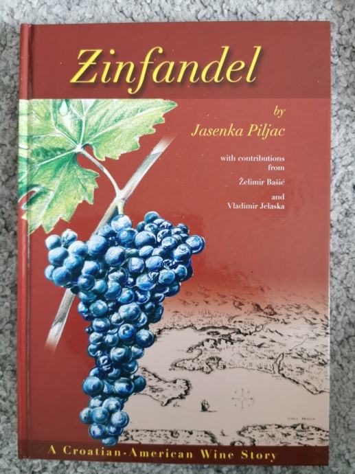 Zinfandel  A Croatian-American Wine Story - vinarstvo i vinogradarstvo