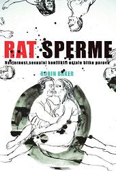 RAT SPERME - Nevjera, seksualni koflikt i druge bitke / Robin Baker