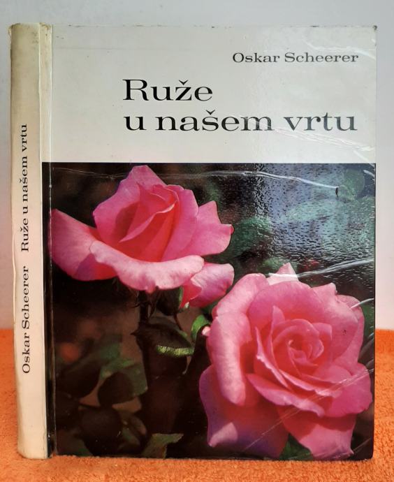 Ruže u našem vrtu - Oskar Scheerer
