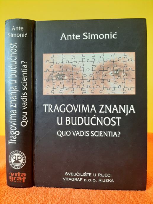 Tragovima znanja u budućnosti - Quo vadis scientia? - Ante Simonić
