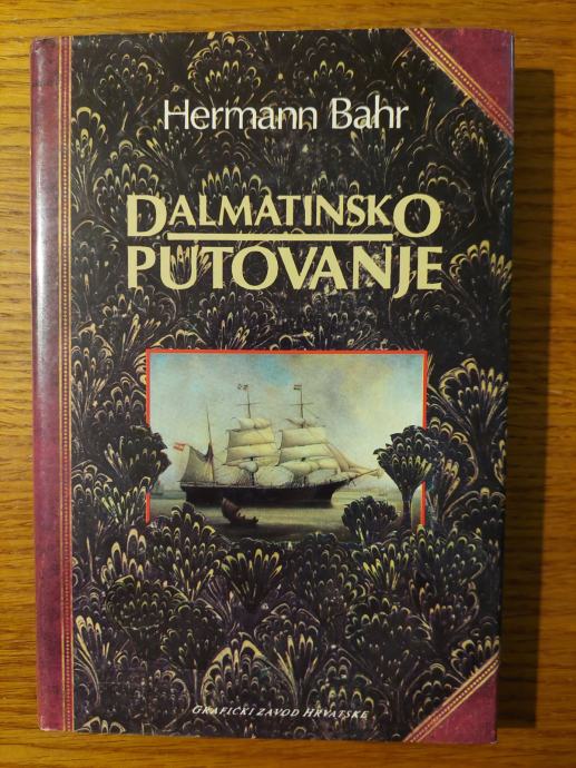 Dalmatinsko PUTOVANJE - Hermann BAHR / Lik. urednik : Sanja IVEKOVIĆ