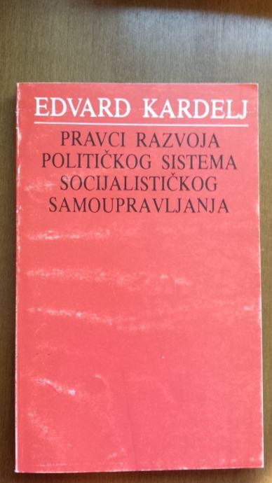 Kardelj Edvard - Pravci razvoja političkog sistema