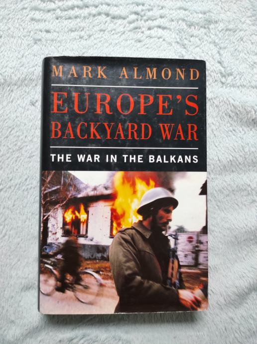 Mark Almond - Europe's Backyard war