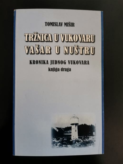 T.Mišir - Kronika jednog Vukovara -Tržnica u Vukovaru; Vašar u Nuštru