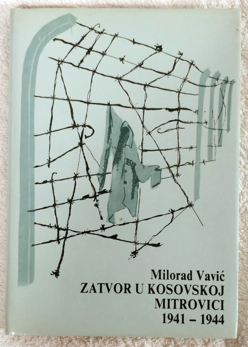 Zatvor u Kosovskoj Mitrovici 1941-1944 - Milorad Vavić