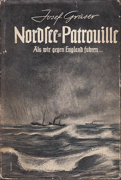 Nordsee-Patrouille: Als wir gegen England fuhren by Josef Graser