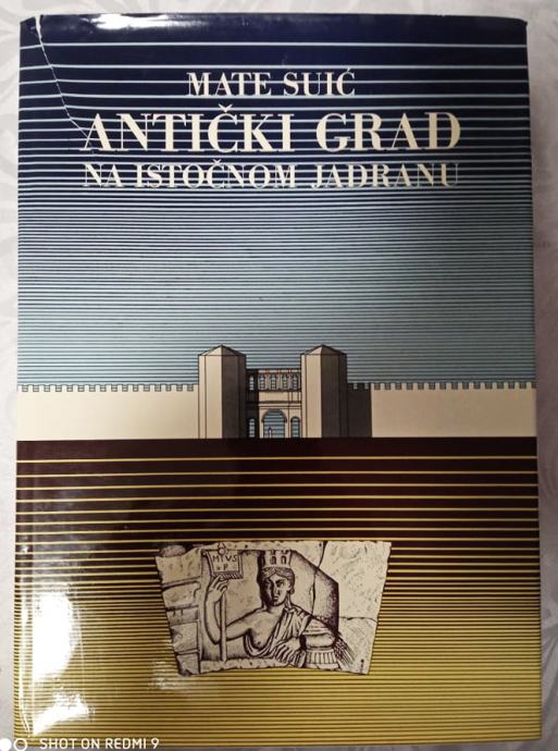 ANTIČKI GRAD NA ISTOČNOM JADRANU, Mate Suić
