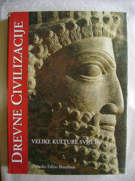 Drevne civilizacije; Velike kulture svijeta - priredio Fabio Bourbon