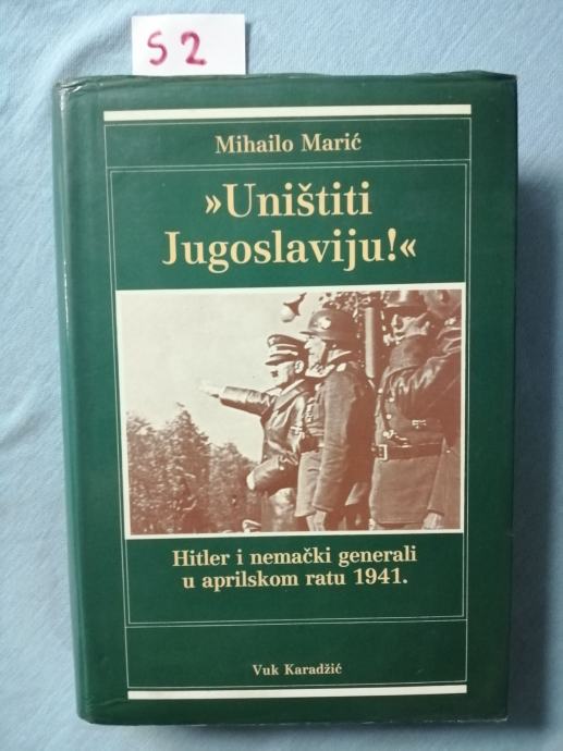 Mihailo Marić – „Uništiti Jugoslaviju“ : Hitler i nemački generali (S2