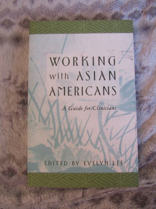 Editor: Evelyn Lee-Working With Asian Americans/A Guide for Clinicians