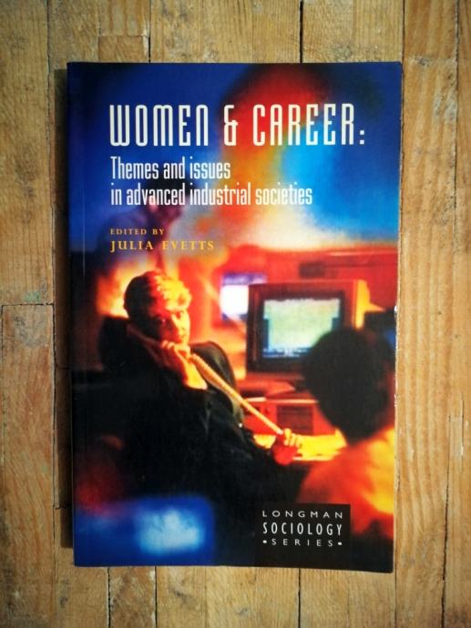 Evetts, Julia (ur.) - Women & career : themes and issues in advanced..