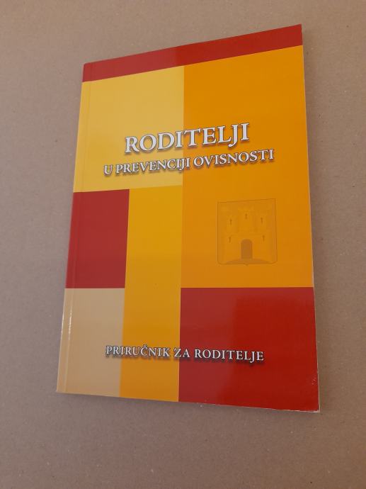 Marina Kuzman-Roditelji u prevenciji ovisnosti/Priručnik za roditelje