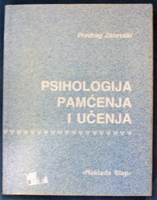 PSIHOLOGIJA PAMČENJA I UČENJA Predrag Zarevski